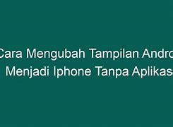 Aplikasi Android Menjadi Iphone